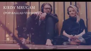 Kiedy Mrugam - Ania Karwan & Leszek Możdżer (Pop-ballad cover) [prod. Yellow Torusers]