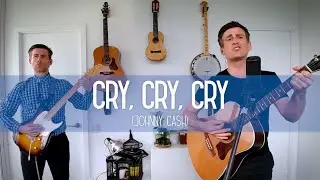 Cry Cry Cry (Johnny Cash Cover)