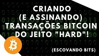 [Escovando Bits] Criando (e assinando) transações Bitcoin sem uma Wallet