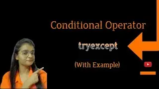 CONDITIONAL OPERATOR-TRYEXCEPT  - PYTHON