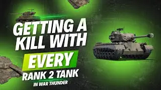 Getting a Kill With EVERY Rank 2 American Tank In War Thunder