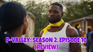 P-Valley: Season 2, Episode 10 | MISSISSIPPI RULE (REVIEW)