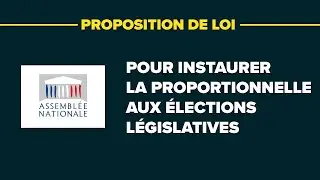 Notre proposition de loi visant à instaurer la proportionnelle intégrale au scrutin législatif