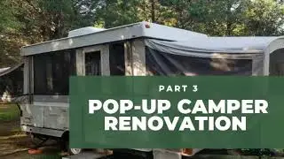 POP-UP CAMPER REMODEL | PART 3