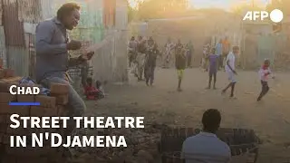 Poverty and activism combine in Chad street theatre | AFP