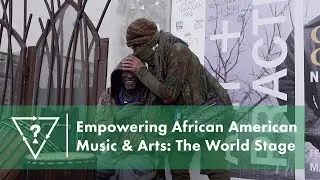 Empowering African American Music & Arts: The World Stage
