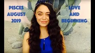 Pisces August 2019 - Oh, this is so good...