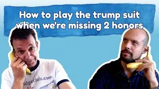 How to play the trump suit when you're missing two honors