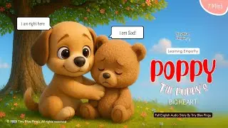 Poppy the Puppy&rsquo;s Big Heart | Teaching Kids Empathy, Friendship & Kindness | Audio Story for kids