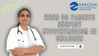 When to suspect Hypothyroidism in Children | Thyroid Awareness | Magna Clinics