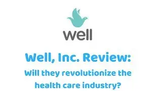 Well, Inc. Review: Will they revolutionize the health care industry?