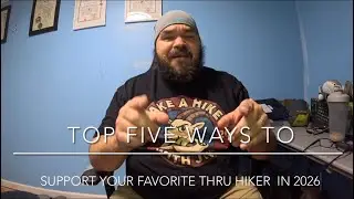 The Top Five ways  to Support A Thru Hiker in 2026