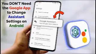 How to Access Google Assistant Settings Without Google App on Android