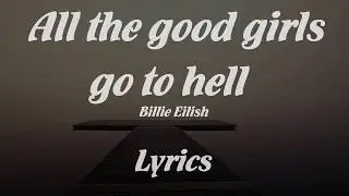 [Canetis +] Billie Eilish - all the good girls go to hell (Lyrics | Lyric Video)