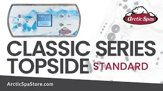 How to use your Arctic Spa Classic Series Standard Topside