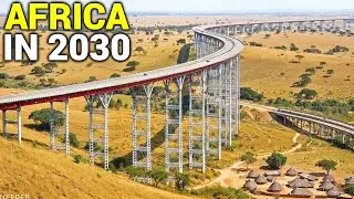 8 Africa Mega Projects That Will Change the Continent in 2030