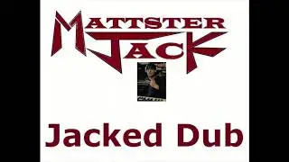 Jacked Dub by Mattster Jack