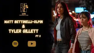 Episode 27.2: Tyler Gillet and Matt Bettinelli-Olpin Pt 2