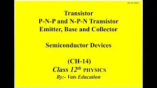 Transistor, Type of Transistor,NPN and PNP Transistor | Emitter,base and collector Class 12 Physics