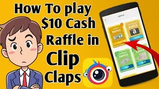 How To Play $10 Cash Raffle In Clip Claps app | Arain Tec