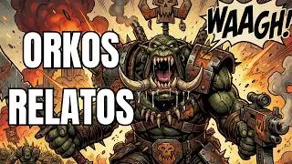 Relatos Warhammer 40k | Orkos Parte 2