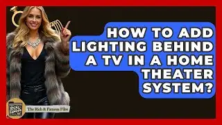 How To Add Lighting Behind A TV In A Home Theater System? - The Rich And Famous Files