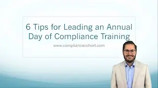 6 Tips for Leading an Annual Day of Compliance Training