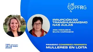 Irrupción do transhumanismo nas aulas. Ana Hidalgo e Silvia Carrasco. Congreso PFRG 2023
