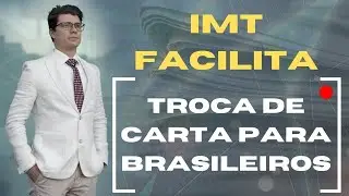IMT FACILITA TROCA DE CARTA PARA BRASILEIROS?! (Ep. 801)