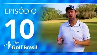Campeonato Brasileiro - Episódio 10 | The Golf Brasil
