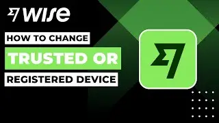 How To Change Trusted Or Registered Device On Wise App