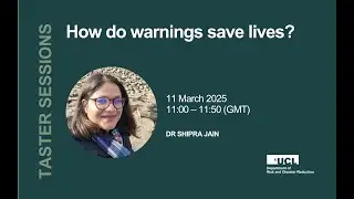 Taster Lecture: How Can Better Warning Systems Save Lives? | Dr Shipra Jain