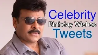 Mega Star Chiranjeevi 60th Birthday Special | Celebrities Wishes through Tweets | Mango News