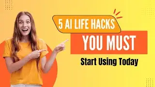 5 AI Life Hacks You Must Start Using Today | Smart AI Tools for Everyday Life