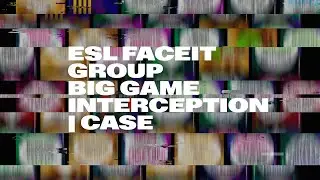 ESL FACEIT GROUP Big Game Interception |&nbsp;Casefilm