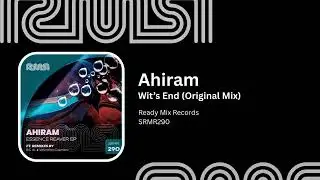Ahiram - Wit's End (Original Mix) - Ready Mix Records