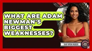 What Are Adam Newman's Biggest Weaknesses? - Soap Opera Insider