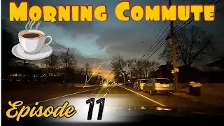 EPISODE 11! Freds morning commute- join me as I commute to work- have a cup of coffee and enjoy!