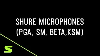 Shure Microphones (PGA, SM, BETA & KSM) - Shure Webinar