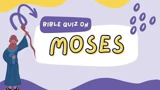 Bible Quiz on Moses