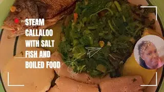 steam callaloo with saltfish and boiled food for breakfast  today God bless you