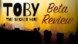 Toby: The Secret Mine - Beta Game Review