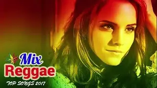 Reggae Mix | Best Reggae Music Hits 2017 | Best Reggae Popular Songs 2017