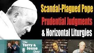 16 Jul 2019 Scandal Plagued Pope Prudential Judgments & Horizontal Liturgies