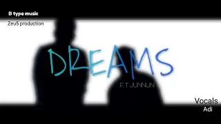 B Type Ft. Junnun - Dreams (Official Video)
