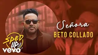 Beto Collado - Se&ntilde;ora (Versi&oacute;n Sped Up)