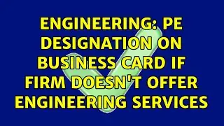 Engineering: PE Designation on business card if firm doesn't offer engineering services