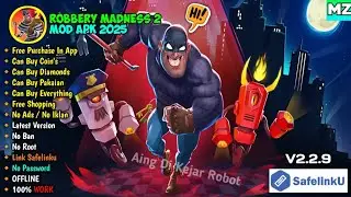 Download Robbery Madness 2 Mod Apk v2.2.9 || Free Purchase In App || No Password 2025