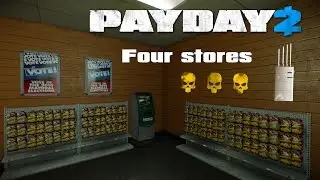 [Payday 2] Four Stores - Overkill (Stealth, Speedrun, Easy)