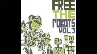 Free the Robots - Roll that shit, light that shit
